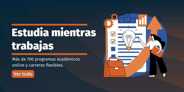 Programas académicos online y carreras flexibles. Estudia mientras trabajas